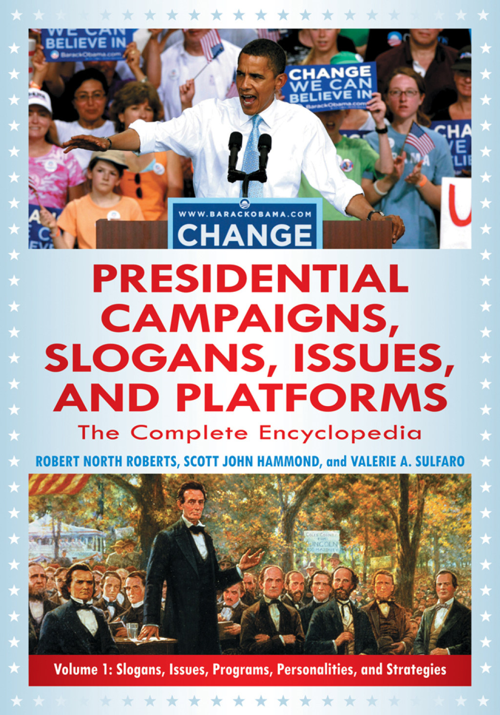 Presidential Campaigns, Slogans, Issues, and Platforms [3 volumes] The Complete Encyclopedia [3 volumes] 2nd Edition â€“ PDF/EPUB Version Downloadable